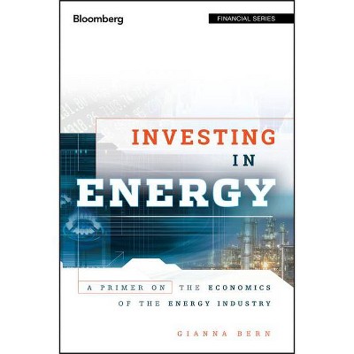 Investing in Energy - (Bloomberg Financial) by  Gianna Bern (Hardcover)