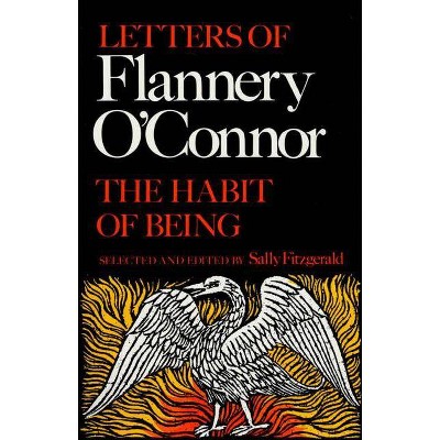 The Habit of Being - by  Flannery O'Connor (Paperback)