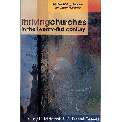 Thriving Churches in the Twenty-First Century - 2nd Edition by  Gary L McIntosh & R Daniel Reeves (Paperback)