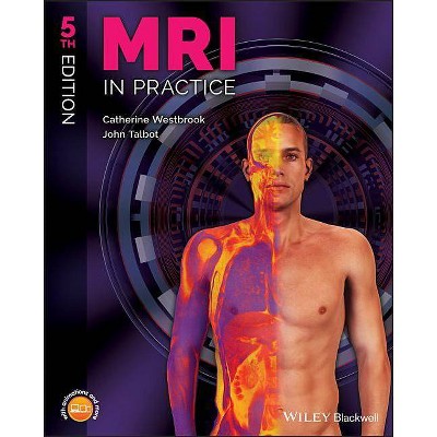 MRI in Practice - 5th Edition by  Catherine Westbrook & John Talbot (Paperback)