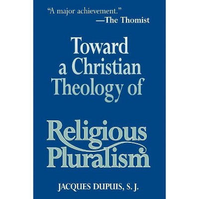 Toward a Christian Theology of Religious Pluralism - by  Jacques Dupuis (Paperback)