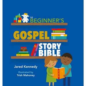 The Beginner's Gospel Story Bible - by  Jared Kennedy (Hardcover) - 1 of 1