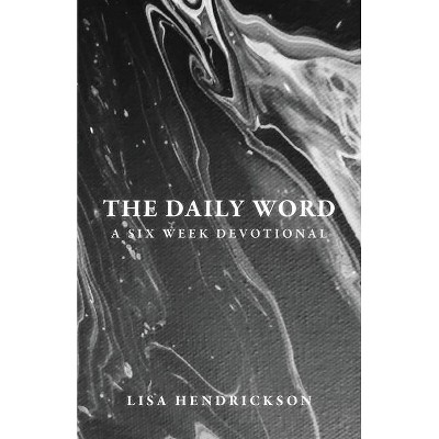 The Daily Word - by  Lisa Hendrickson (Paperback)