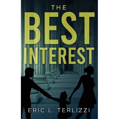 The Best Interest - by  Eric L Terlizzi (Paperback)