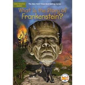 What Is the Story of Frankenstein? - (What Is the Story Of?) by  Sheila Keenan & Who Hq (Paperback) - 1 of 1