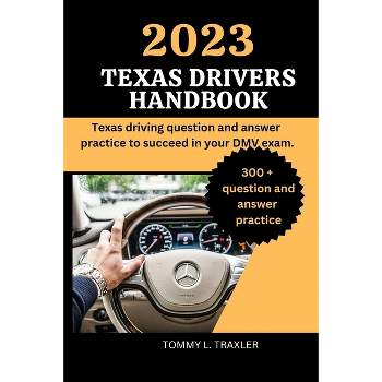 2023 Texas Drivers Handbook - (DMV License) by  Tommy L Traxler (Paperback)