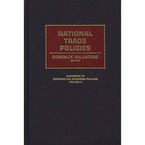 National Trade Policies - (Handbook of Comparative Economic Policies) by  Dominick Salvatore (Hardcover) - 1 of 1