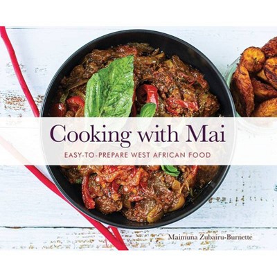 Cooking with Mai - by  Maimuna K Burnette (Hardcover)