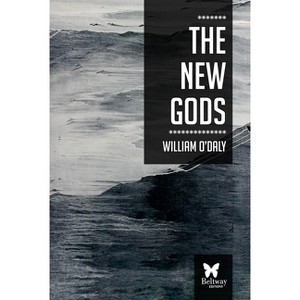 The New Gods - by  William O'Daly (Paperback) - 1 of 1