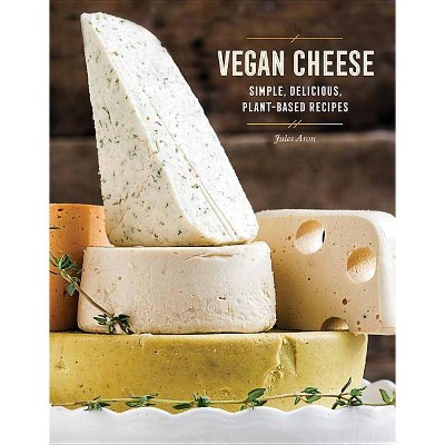 Vegan Cheese - by  Jules Aron (Hardcover)