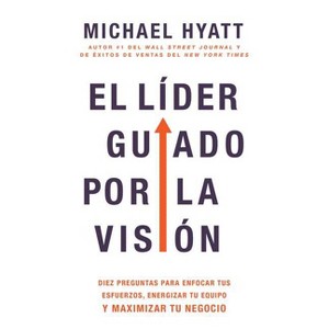 El Líder Guiado Por La Visión - by  Michael Hyatt (Paperback) - 1 of 1