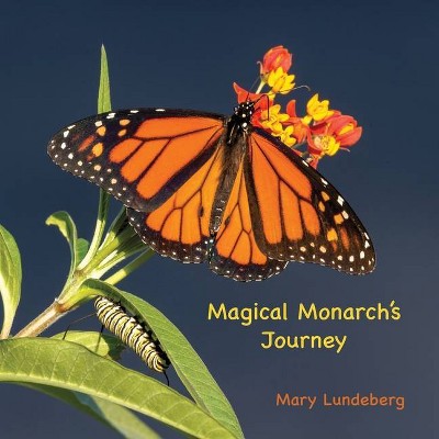 Magical Monarch's Journey - by  Mary Lundeberg (Paperback)