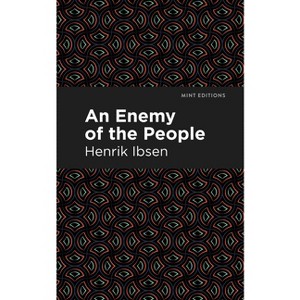 An Enemy of the People - (Mint Editions (Plays)) by  Henrik Ibsen (Paperback) - 1 of 1