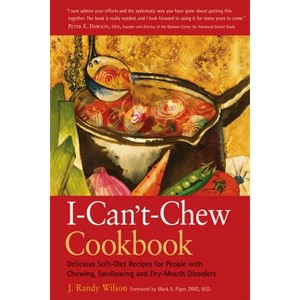 The I-Can't-Chew Cookbook - by  J Randy Wilson (Hardcover) - 1 of 1