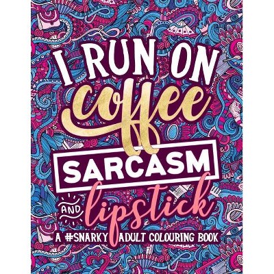 A Snarky Adult Colouring Book - by  Papeterie Bleu (Paperback)