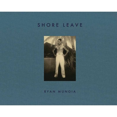 Shore Leave - by  Ryan Mungia (Hardcover)