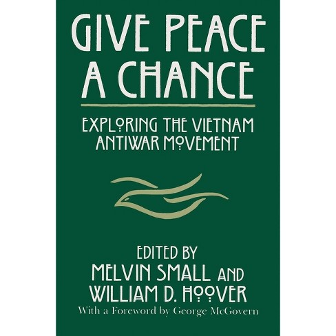 Give Peace a Chance - (Syracuse Studies on Peace and Conflict Resolution)  by Melvin Small & William D Hoover (Paperback)