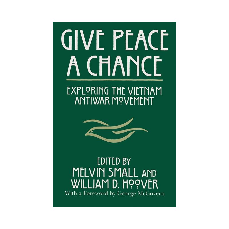 Give Peace a Chance - (Syracuse Studies on Peace and Conflict Resolution) by  Melvin Small & William D Hoover (Paperback), 1 of 2