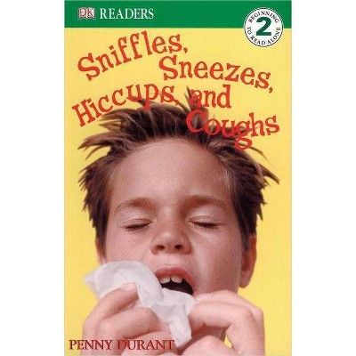 DK Readers L2: Sniffles, Sneezes, Hiccups, and Coughs - (DK Readers: Level 2) by  Penny Durant (Paperback)