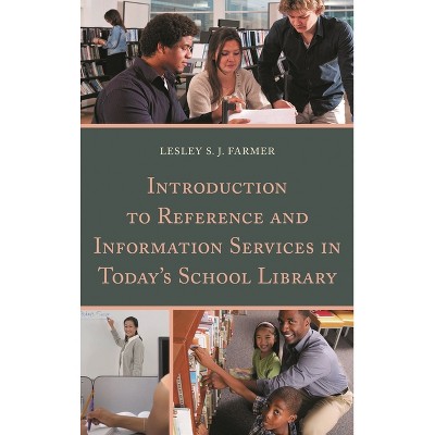 Introduction to Reference and Information Services in Today's School Library - by  Lesley S J Farmer (Paperback)