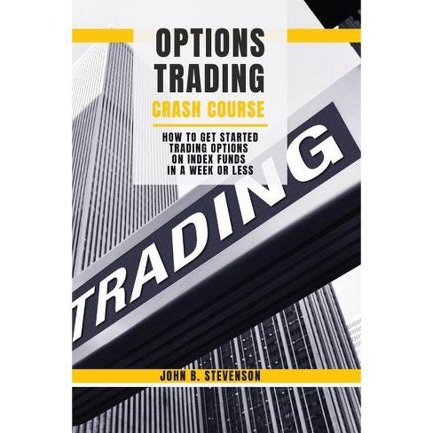 Options Trading Crash Course By John B Stevenson Paperback Target