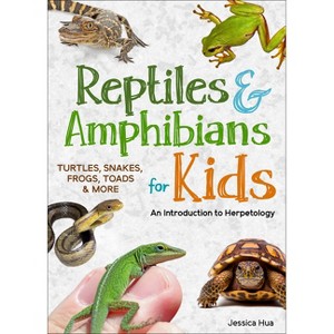 Reptiles & Amphibians for Kids - (Simple Introductions to Science) by  Jessica Hua (Paperback) - 1 of 1