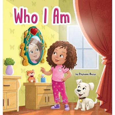 Who I Am - by  Stephanie Anaya (Hardcover)