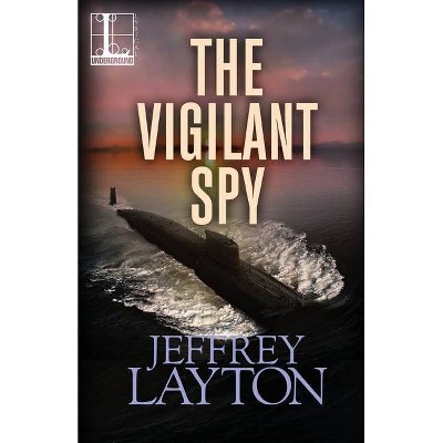 The Vigilant Spy - (Yuri Kirov Thriller) by  Jeffrey Layton (Paperback)