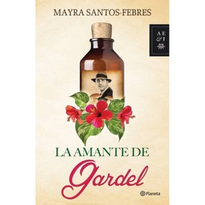 La Amante de Gardel - by  Mayra Santos-Febres (Paperback) - 1 of 1
