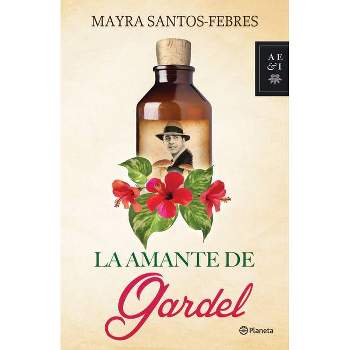 La Amante de Gardel - by  Mayra Santos-Febres (Paperback)