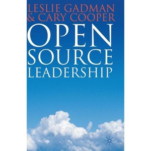 Open Source Leadership - by  L Gadman & C Cooper (Hardcover) - 1 of 1