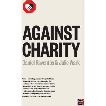 Against Charity - (Counterpunch) by  Julie Wark & Daniel Raventós (Paperback)