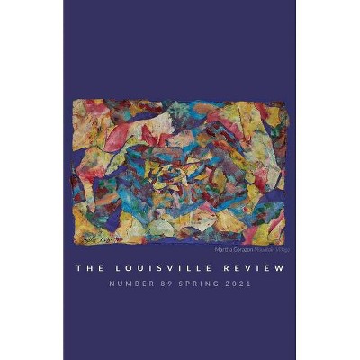 The Louisville Review v 89 Spring 2021 - by  Sena Jeter Naslund (Paperback)