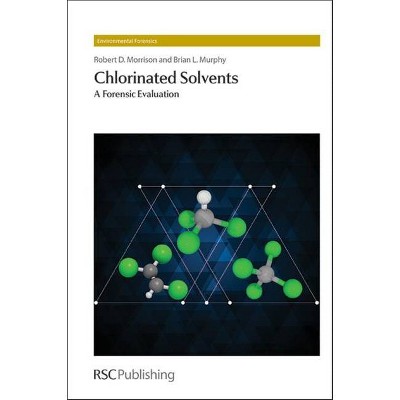 Chlorinated Solvents - by  Robert D Morrison (Hardcover)