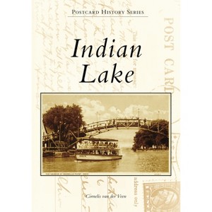 Indian Lake - (Postcard History) by  Cornelis Van Der Veen (Paperback) - 1 of 1