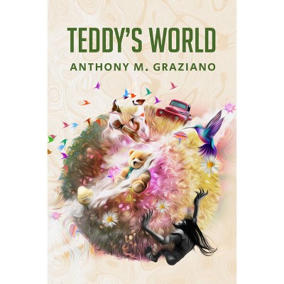 Teddy's World - by  Anthony Graziano (Paperback)