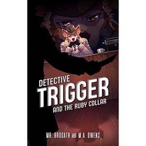 Detective Trigger and the Ruby Collar - by  Brogath & M a Owens (Paperback) - 1 of 1