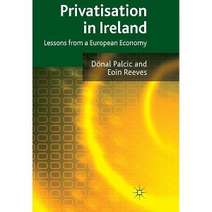 Privatisation in Ireland - by  D Palcic & E Reeves (Hardcover) - 1 of 1