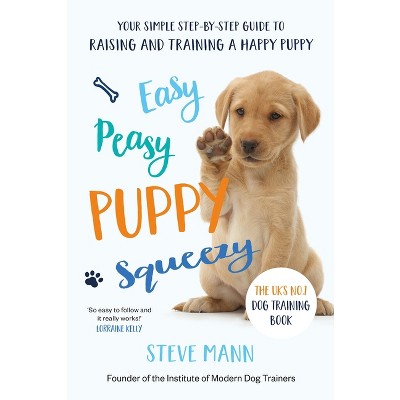 Easy Peasy Puppy Squeezy - by  Steve Mann (Paperback)