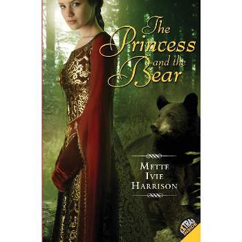 The Princess and the Bear - by  Mette Ivie Harrison (Paperback)