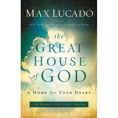 The Great House of God - by  Max Lucado (Paperback)