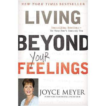 Living Beyond Your Feelings - by  Joyce Meyer (Paperback)