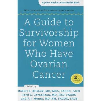 A Guide to Survivorship for Women Who Have Ovarian Cancer - (Johns Hopkins Press Health Books (Paperback)) 2nd Edition (Paperback)