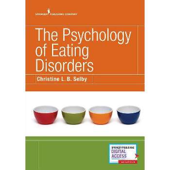 The Psychology of Eating Disorders - by  Christine L B Selby (Paperback)