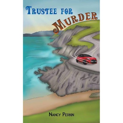 Trustee for Murder - by  Nancy Perkin (Paperback)