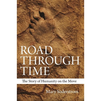 Road Through Time - by  Mary Soderstrom (Paperback)