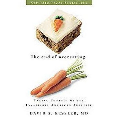 The End of Overeating (Reprint) (Paperback) by David A. Kessler