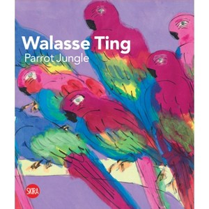 Walasse Ting: Parrot Jungle - by  Walasse Ting & Ariella Wolens (Hardcover) - 1 of 1