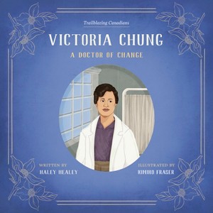 Victoria Chung - (Trailblazing Canadians) by  Haley Healey (Hardcover) - 1 of 1