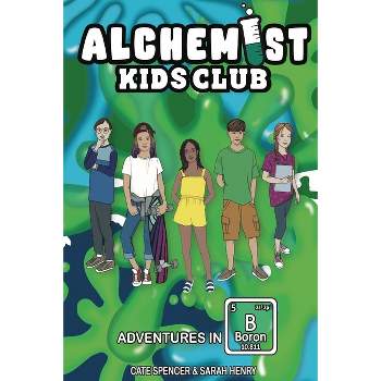 Alchemist Kids Club - by  Cate Spencer & Sarah Henry (Paperback)